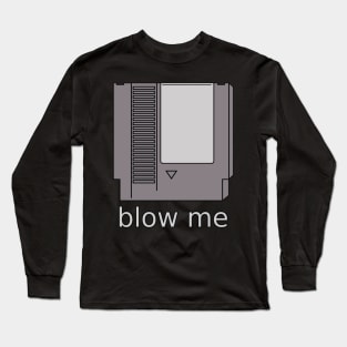 Blow me Long Sleeve T-Shirt